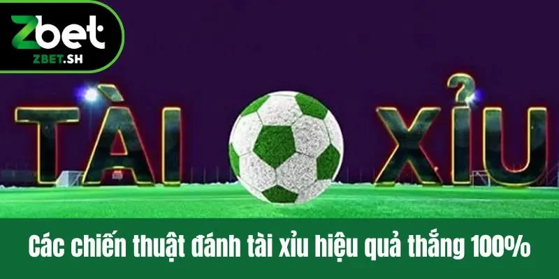 Các chiến thuật đánh tài xỉu hiệu quả thắng 100%