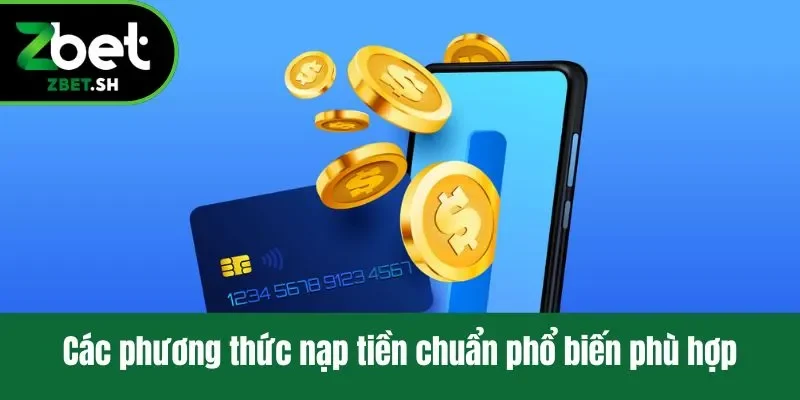 Các phương thức nạp tiền chuẩn phổ biến phù hợp