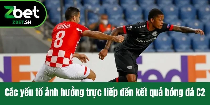 Các yếu tố ảnh hưởng trực tiếp đến kết quả bóng đá C2