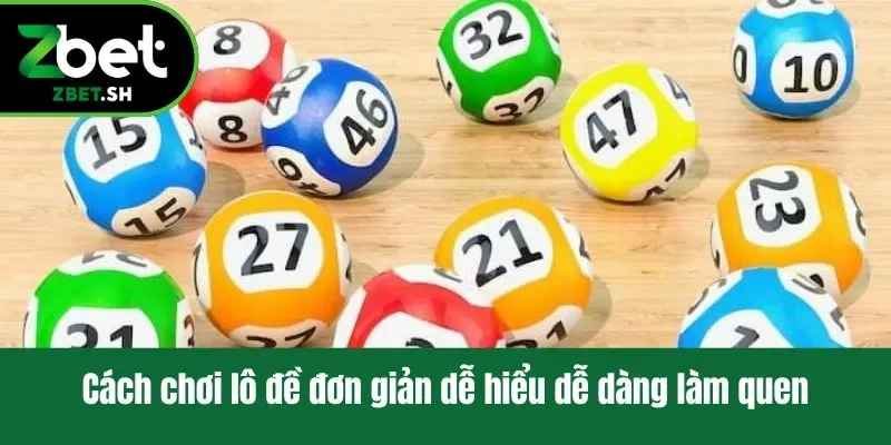 Cách chơi lô đề đơn giản dễ hiểu dễ dàng làm quen
