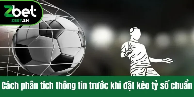 Cách phân tích cách bắt kèo tỷ số bóng đá chính xác