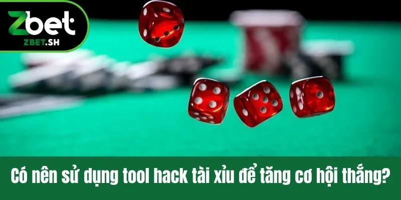 Có nên sử dụng tool hack tài xỉu để tăng cơ hội thắng?