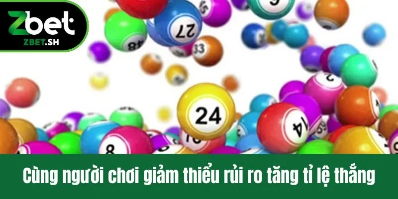 Cùng người chơi giảm thiểu rủi ro tăng tỉ lệ thắng