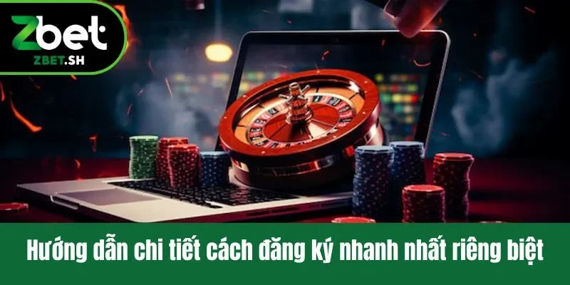 Hướng dẫn chi tiết cách đăng ký nhanh nhất riêng biệt