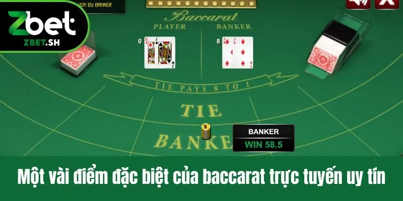 Một vài điểm đặc biệt của baccarat trực tuyến uy tín