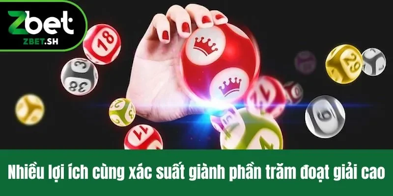 Nhiều lợi ích cùng xác suất giành phần trăm đoạt giải cao
