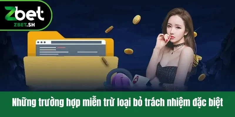 Những trường hợp miễn trừ loại bỏ trách nhiệm đặc biệt