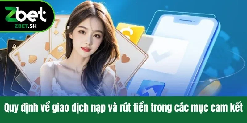 Quy định về giao dịch nạp và rút tiền trong các mục cam kết