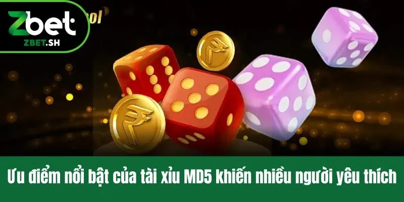 Ưu điểm nổi bật của tài xỉu MD5 khiến nhiều người yêu thích